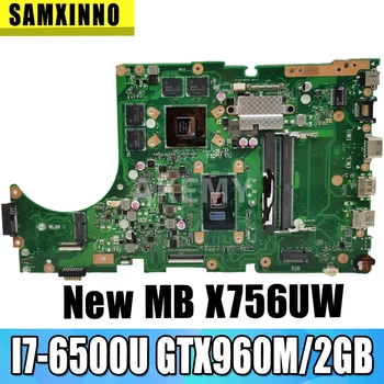 For Asus X756UW X756UQK X756UQ X756UR X756UWK X756UV X756UXM X756U laptop bundkort bundkort I7-6500U GTX960M/2 GB DDR4